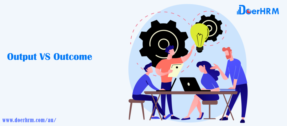 Output vs. Outcome: Unveiling the Differences - DoerHRM Australia