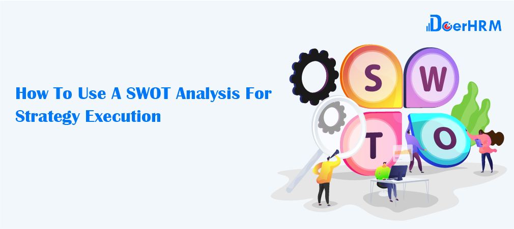 How To Use A SWOT Analysis For Strategy Execution
