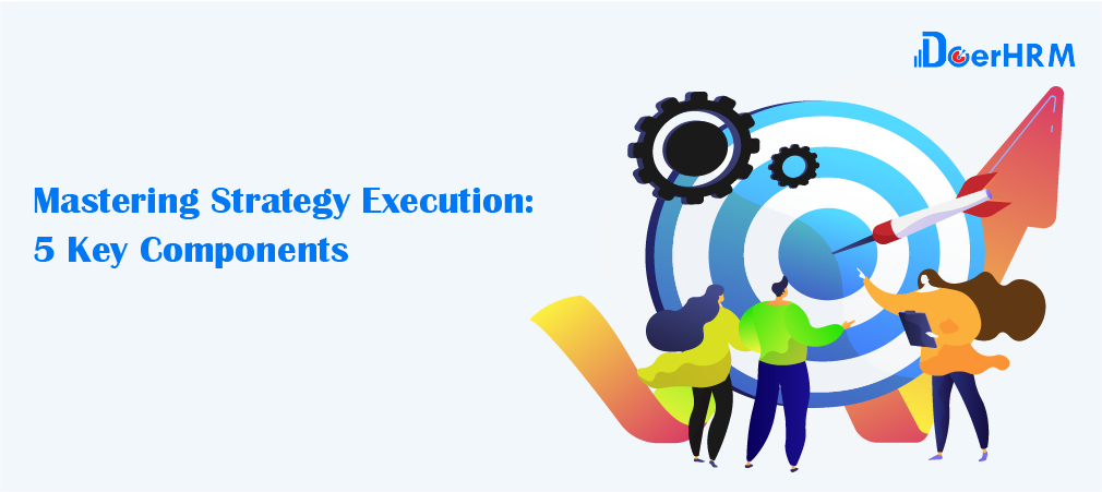 Mastering Strategy Execution- 5 Key Components